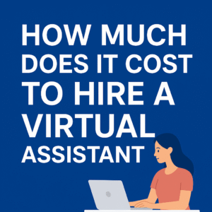 Cost to Hire a Virtual Assistant